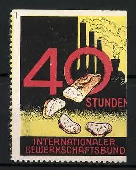 Reklamemarke 40 Stunden, Internationaler Gewerkschaftsbund, Brot und Fabrikschornsteine