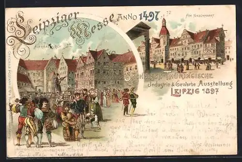 Lithographie Leipzig, Sächsisch-Thüringische Industrie & Gewerbe Ausstellung 1897, Auerbachshof & Am Nachmarkt Anno 1497