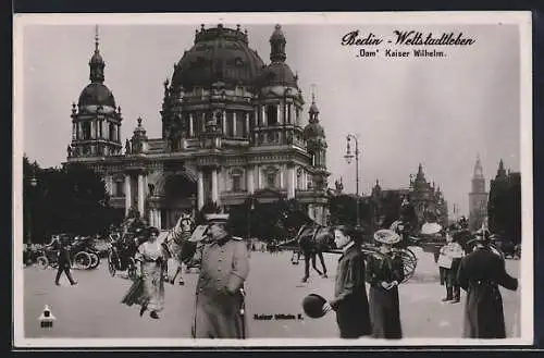 AK Berlin, Weltstadtleben, Kaiser Wilhelm vor dem Dom, Montage