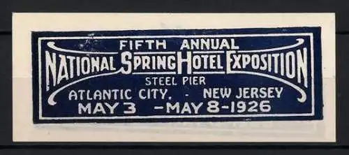 Reklamemarke Atlantic City, National Spring Hotel Exposition 1926, Steel Pier