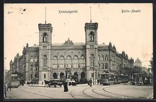 AK Berlin-Tiergarten-Moabit, Kriminalgericht mit Strassenbahn und Leuten