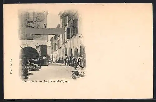 AK Tarascon, Une Rue Antique