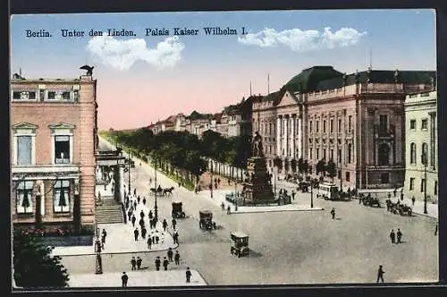 AK Berlin, Unter den Linden, Palais Kaiser Wilhelm I.