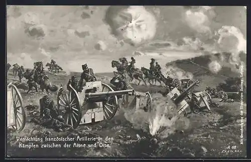 Künstler-AK Vernichtung französ. Artillerie in den Kämpfen zwischen Aisne und Oise, Propaganda