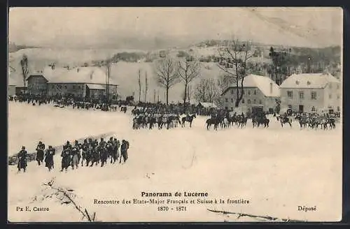 AK Lucerne, Panorama, Rencontre des Etats-Major Francais et Suisse a la frontiere 1870-1871