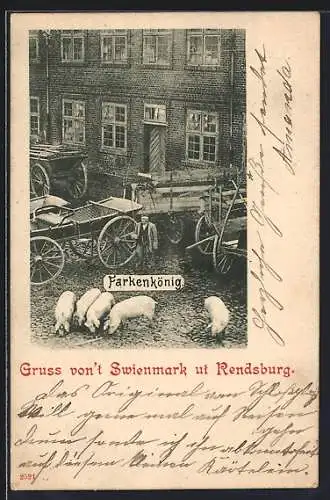 AK Rendsburg, Gruss vom Schweinemarkt, Farkenkönig