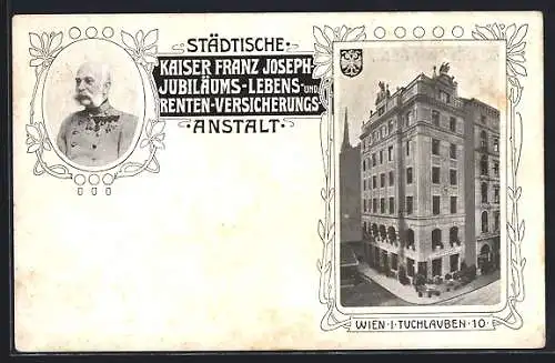 AK Wien, Städtische Kaiser Franz Joseph Jubil.-Versicherungs-Anstalt, Tuchlauben 10, Gebäude mit Wappen, Portrait Kaiser