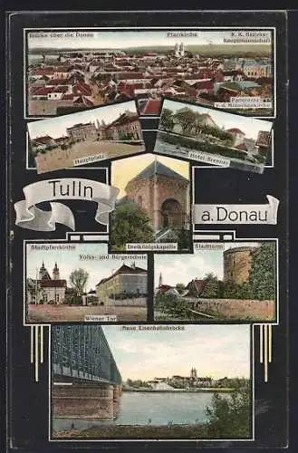 AK Tulln a. Donau, Hotel Brenner, Stadtpfarrkirche und Wiener Tor, Neue Eisenbahnbrücke