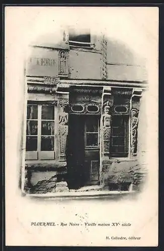 AK Ploërmel, Rue Noire, Vieille maison XVe siècle