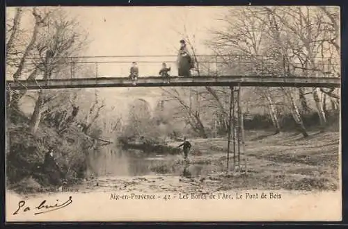 AK Aix-en-Provence, Les Bords de l`Arc, Le Pont de Bois