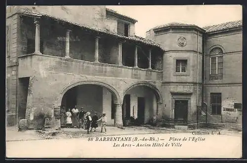 AK Barbentane, Place de l`Église, Les Arcs, Ancien Hôtel de Ville