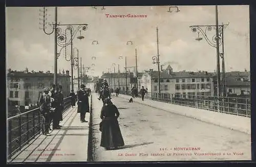 AK Montauban, Le Grand Pont reliant le Faubourg Villebourbon à la ville