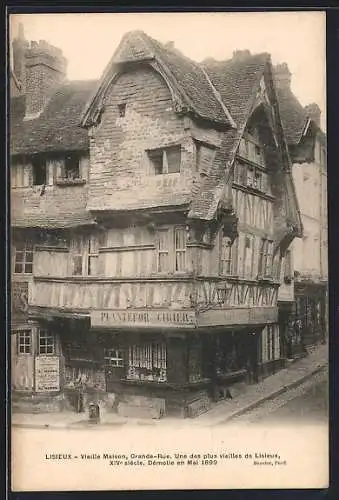 AK Lisieux, Vieille Maison, Grande-Rue, XIVe siècle, démolie en Mai 1899