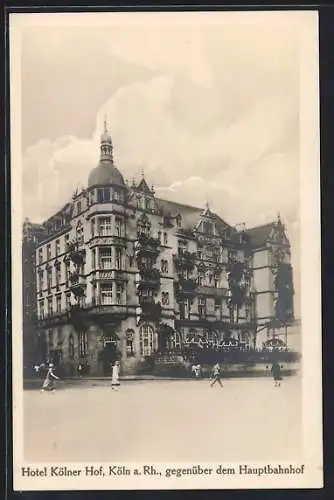 AK Köln a. Rh., Hotel Kölner Hof, gegenüber dem Hauptbahnhof