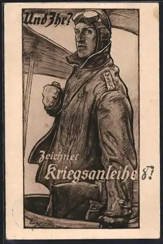 Künstler-AK Und Ihr?, Flugzeug Pilot fordert zur Zeichnung von Kriegsanleihen auf