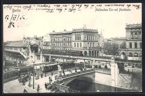 AK Berlin-Kreuzberg, Hallesches Tor mit Hochbahn, Belle-Alliance-Brücke