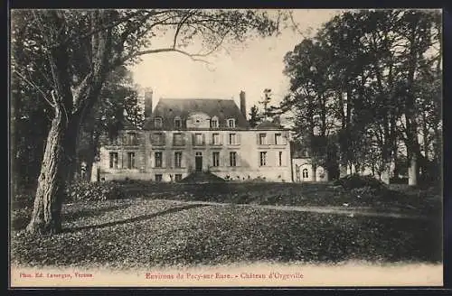 AK Pacy-sur-Eure, Château d`Orgeville entouré d`arbres majestueux