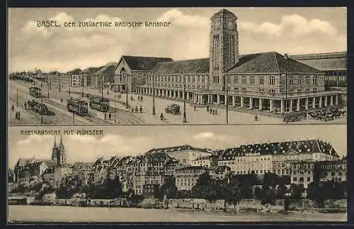 AK Basel, Zukünftiger Badischer Bahnhof, Rheinansicht mit Münster, Strassenbahnen