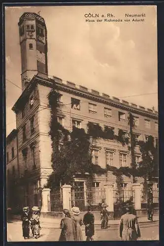 AK Köln a. Rh., Haus der Richmodis von Aducht am Neumarkt