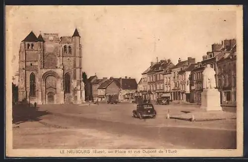 AK Le Neubourg, Place et rue Dupont de l`Eure avec église et statue