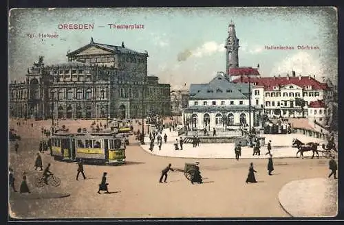 AK Dresden, Theaterplatz mit Hofoper, Ital. Dörfchen und Strassenbahn