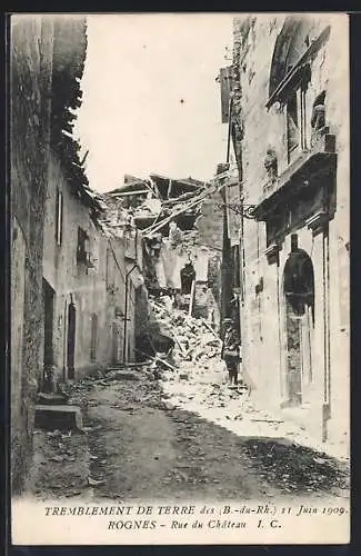 AK Rognes, Tremblement de terre 11 Juin 1909, Rue du Chateau