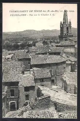 AK Pélissanne, Vue sur le Clocher I. C., Tremblement de Terre des 11 Juin 1909