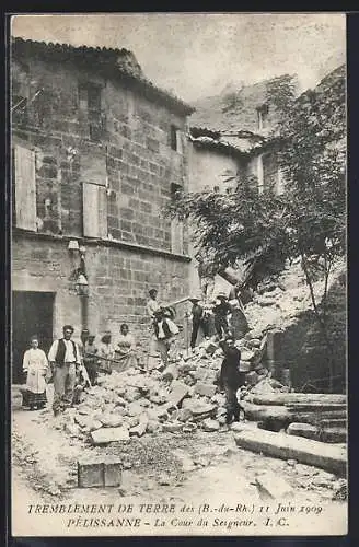 AK Pélissanne, Tremblement de Terre 1909, La Cour du Seigneur, Partie nach Erdbeben