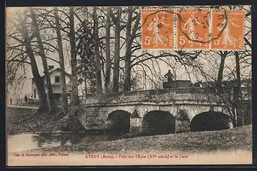 AK Aveny, Pont sur l`Epte (XVe siècle) et la Gare