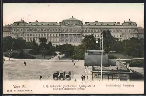 AK Wien IV, Stadtbahnhof Karlsplatz, K. K. technische Hochschule, Karlsplatz 13, Erbaut von Schemmerl 1818