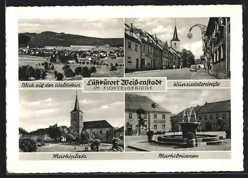 AK Weissenstadt im Fichtelgebirge, Wunsiedelerstrasse, Marktplatz, Marktbrunnen, Ortsansicht gegen Waldstein