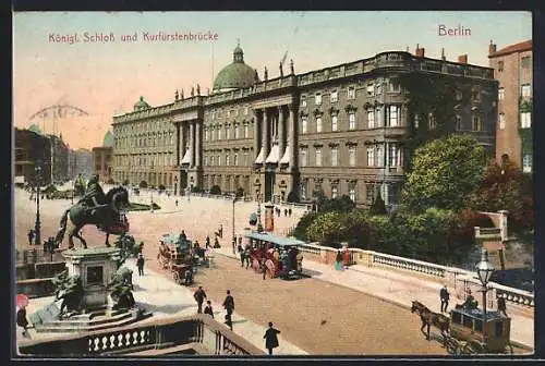 AK Berlin, Königl. Schloss und Kurfürstenbrücke