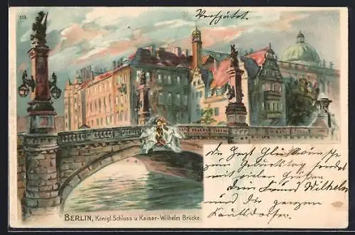 AK Berlin, Königliches Schloss mit Kaiser Wilhelm-Brücke