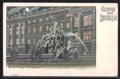 Lithographie Berlin, Kgl. Schloss mit dem Begasbrunnen