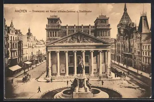 AK Aachen, Theaterplatz mit Kaiser Wilhelm-Denkmal und Stadttheater