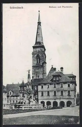 AK Schwabach, Rathaus und Pfarrkirche mit Brunnen