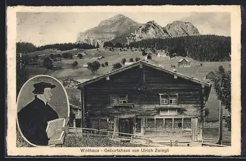 AK Wildhaus, Ortsansicht mit Geburtshaus u. Portrait U. Zwingli