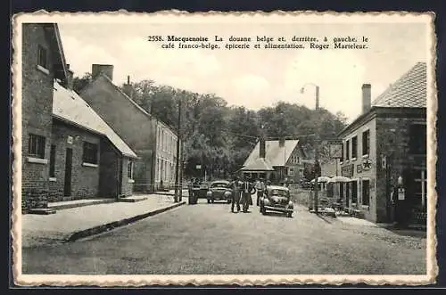 AK Macquenoise, La douane belge et derrière, à gauche, le café franco-Belge, épicerie et alimentation, Roger Marteleur