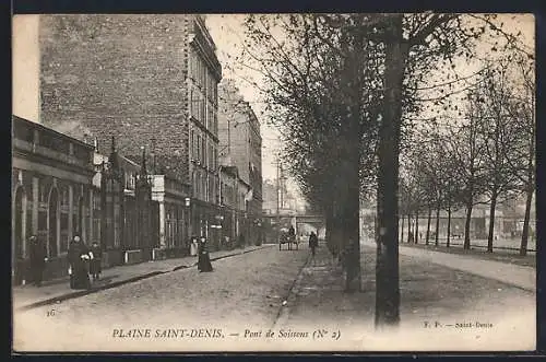 AK Plaine Saint-Denis, Pont de Soissons mit Strassenansicht und Passanten