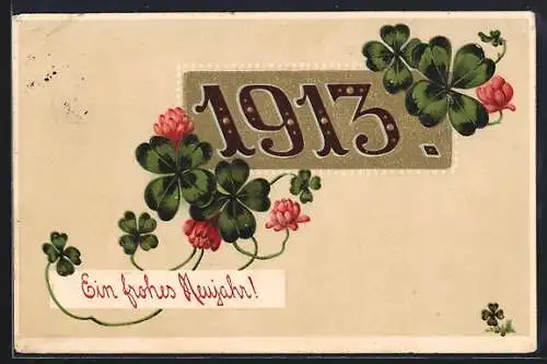 Präge-AK Jahreszahl 1913 mit Kleeblättern, Blüten und Neujahrsgruss