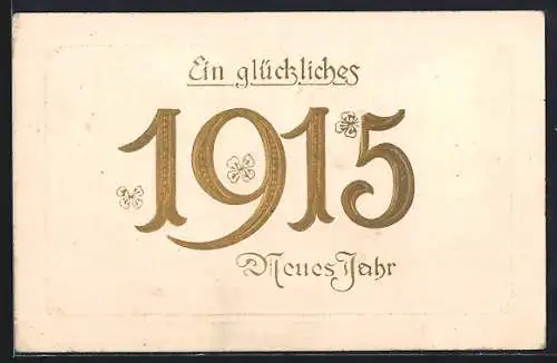 Präge-AK Goldene Jahreszahl 1915 mit Kleeblättern