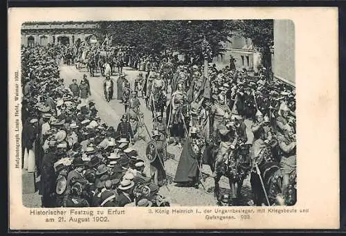 AK Erfurt, Historischer Festzug 1902, König Heinrich I. der Ungarnbesieger mit Kriegsbeute und Gefangenen 933