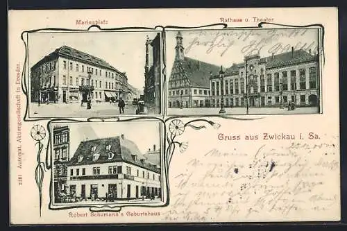 AK Zwickau i. Sa., Robert Schumann`s Gasthaus, Rathaus und Theater, Marienplatz