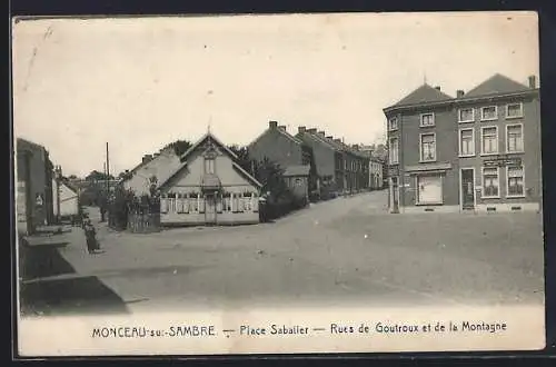 AK Monceau-sur-Sambre, Place Sabatier, Rues de Goutroux et de la Montagne