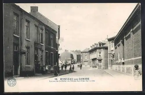 AK Monceau-sur-Sambre, La rue de la Halle et l`Ecole des filles du Centre