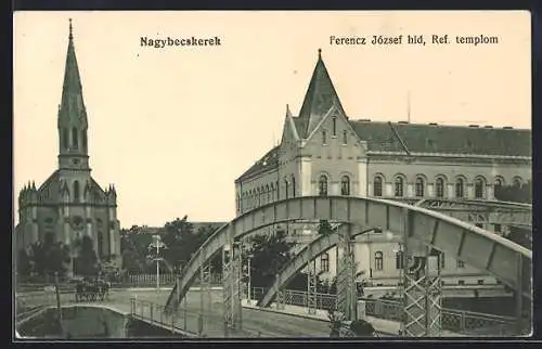 AK Nagybecskerek, Ferencz Jószef hid, Ref. templom, Franz Josef-Brücke, Ref. Kirche