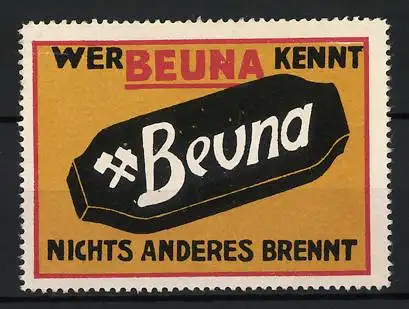 Reklamemarke Beuna, Wer Beuna kennt, nichts anderes brennt, Kohlebrikett