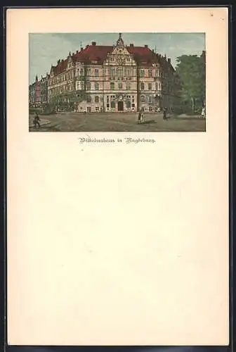 AK Magdeburg, Blick auf das Wilhelmahaus