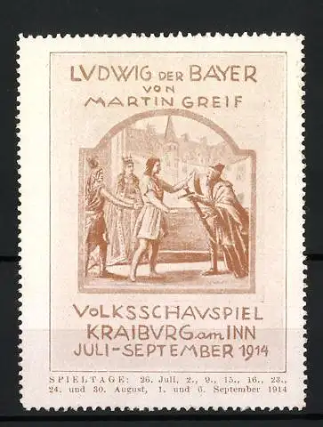 Reklamemarke Kraiburg am Inn, Ludwig der Bayer von Martin Greif, Volksschauspiel 1914