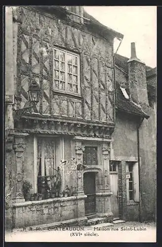 AK Châteaudun, Maison rue Saint-Lubin (XVIe siècle)